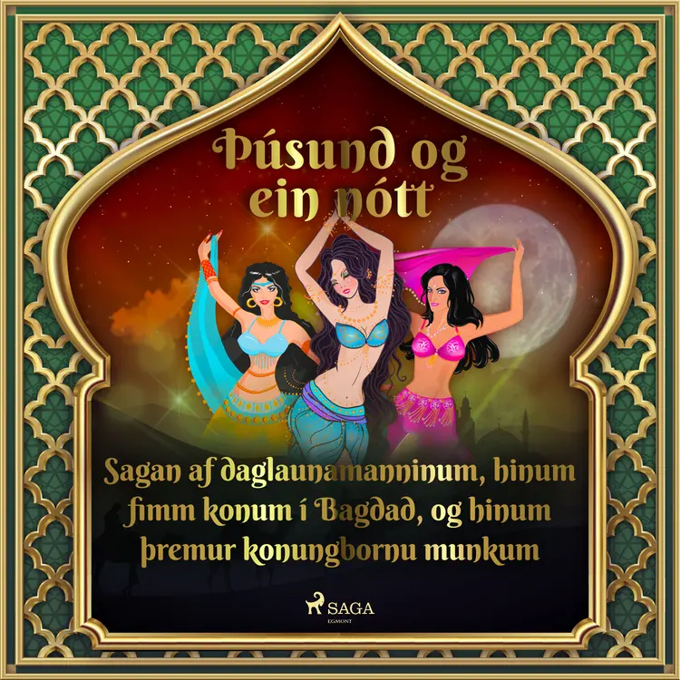 Sagan af daglaunamanninum, hinum fimm konum í Bagdad, og hinum þremur konungbornu munkum (Þúsund og ein nótt 29) af – Ýmsir