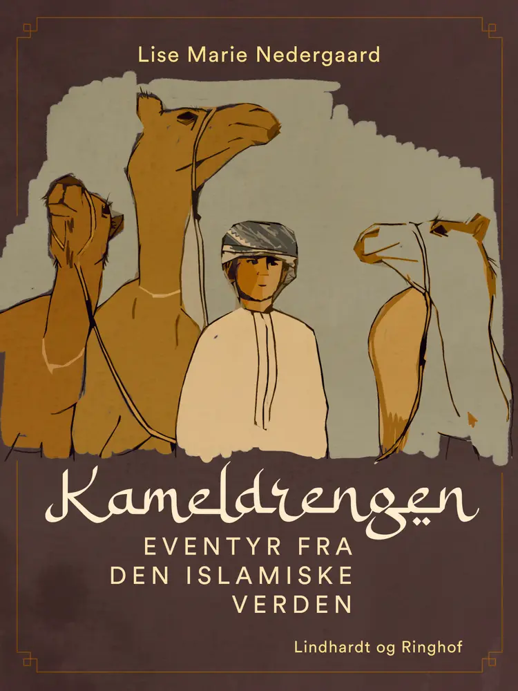 Kameldrengen. Eventyr fra den islamiske verden af Lise Marie Nedergaard