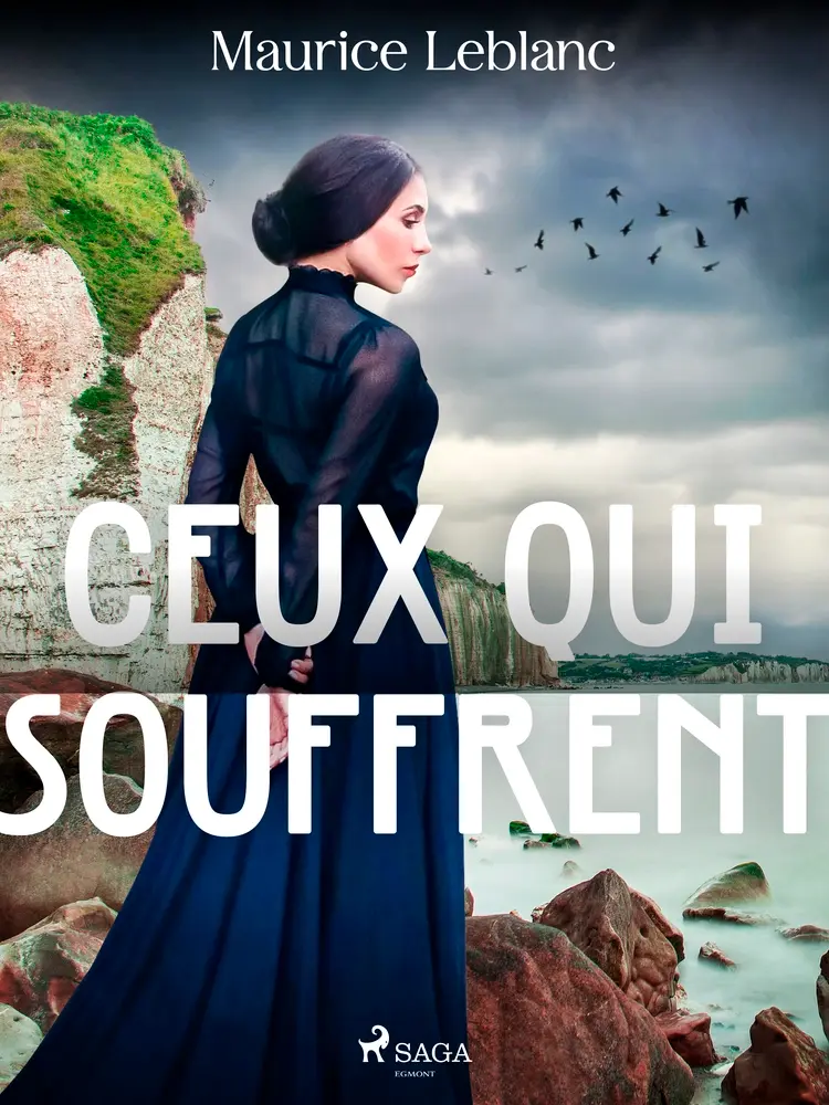 Ceux qui souffrent af Maurice Leblanc