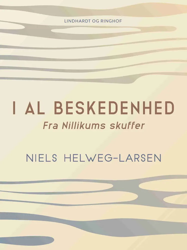 I al beskedenhed. Fra Nillikums skuffer af Niels Helweg-Larsen