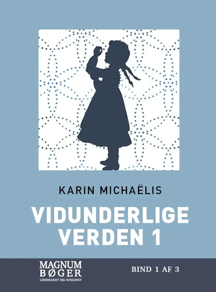 Vidunderlige verden 1 af Karin Michaëlis