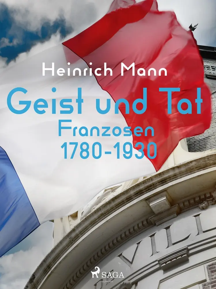 Geist und Tat - Franzosen 1780-1930 af Heinrich Mann