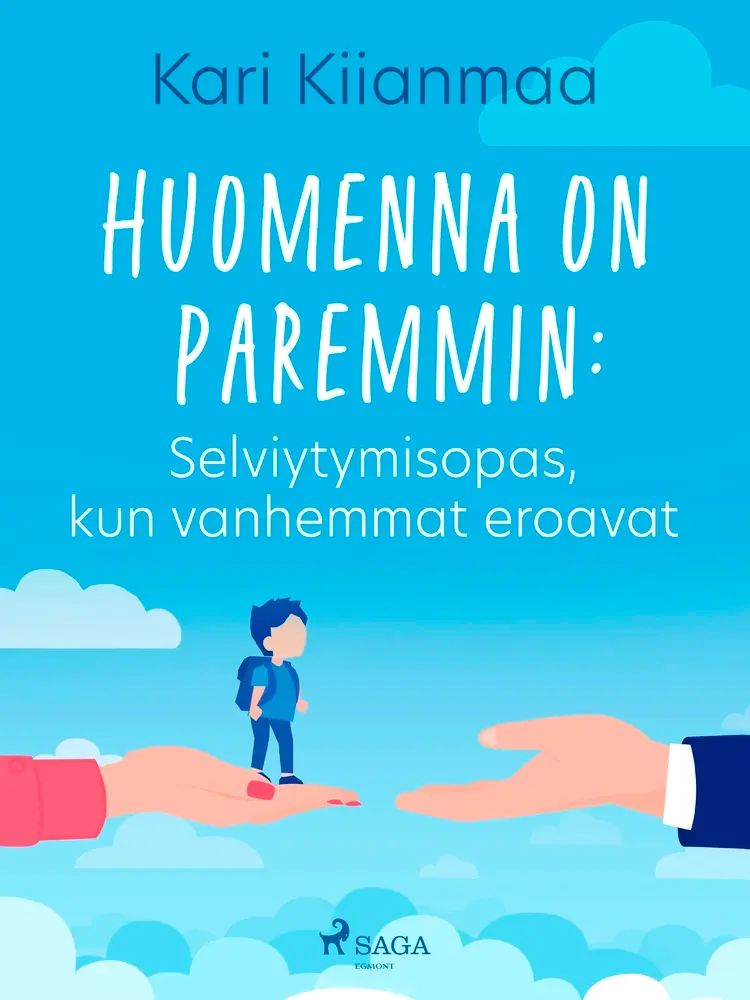 Huomenna on paremmin: Selviytymisopas, kun vanhemmat eroavat af Kari Kiianmaa