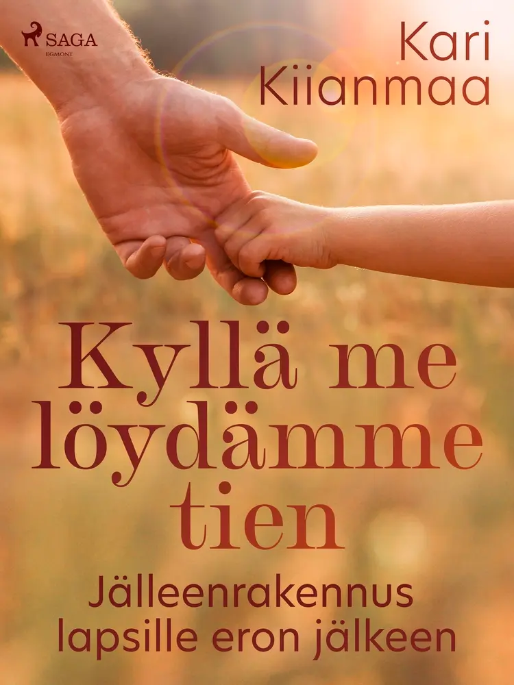 Kyllä me löydämme tien: Jälleenrakennus lapsille eron jälkeen af Kari Kiianmaa