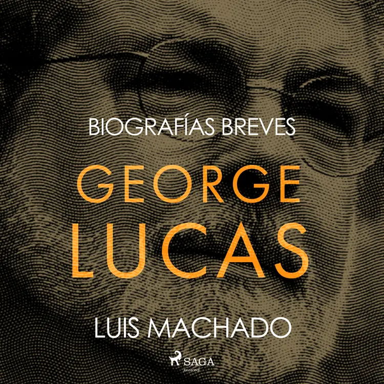 Biografías breves - George Lucas af Luis Machado