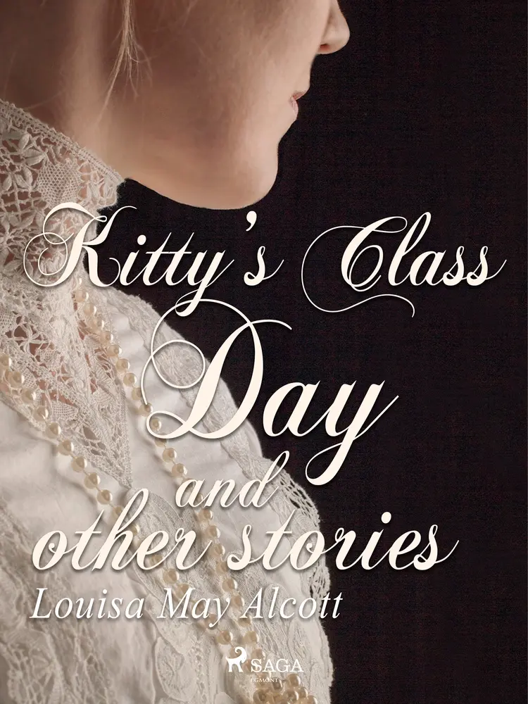 Kitty's Class Day and Other Stories af Louisa May Alcott