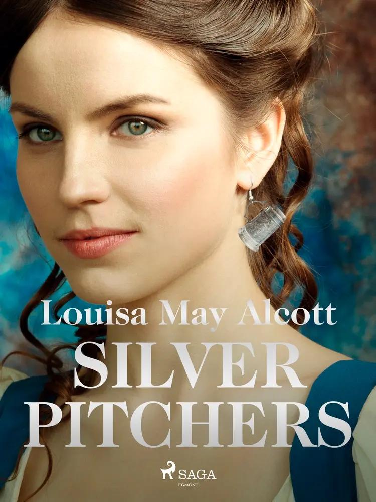 Silver Pitchers af Louisa May Alcott