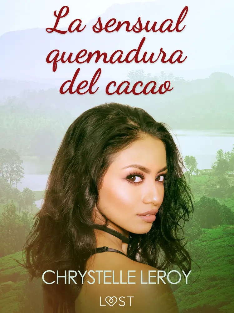 La sensual quemadura del cacao - una novela erótica af Chrystelle LeRoy