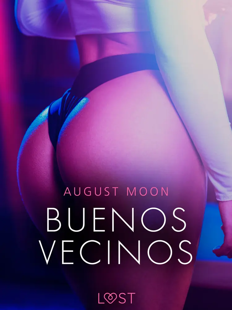 Buenos Vecinos - una novela corta erótica af August Moon