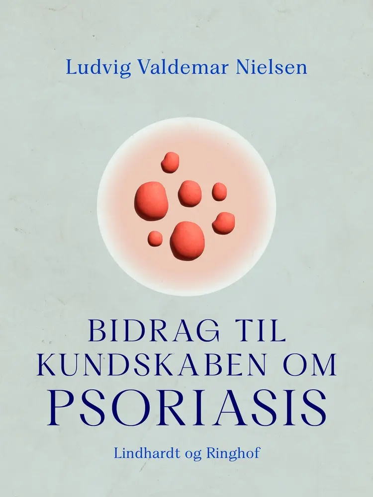 Bidrag til kundskaben om psoriasis af Ludvig Valdemar Nielsen