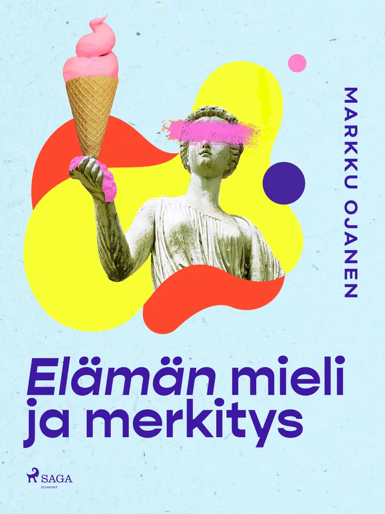 Elämän mieli ja merkitys af Markku Ojanen