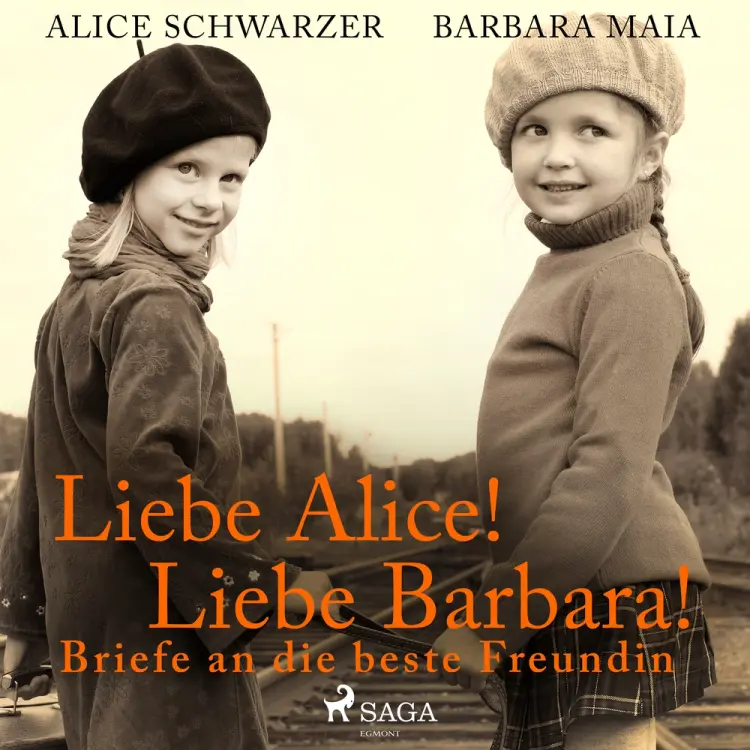 Liebe Alice! Liebe Barbara! Briefe an die beste Freundin af Alice Schwarzer
