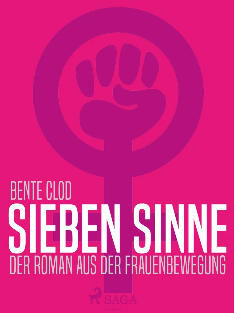 Sieben Sinne. Der Roman aus der Frauenbewegung af Bente Clod