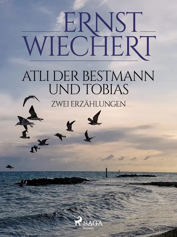 Atli der Bestmann und Tobias - Zwei Erzählungen af Ernst Wiechert