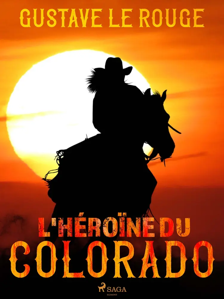 L'Héroïne du Colorado af Gustave Le Rouge