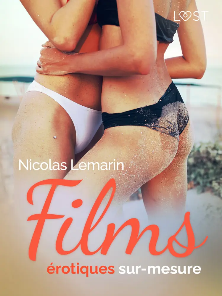 Films érotiques sur-mesure - Une nouvelle érotique af Nicolas Lemarin