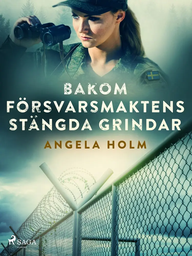 Bakom försvarsmaktens stängda grindar af Angela Holm