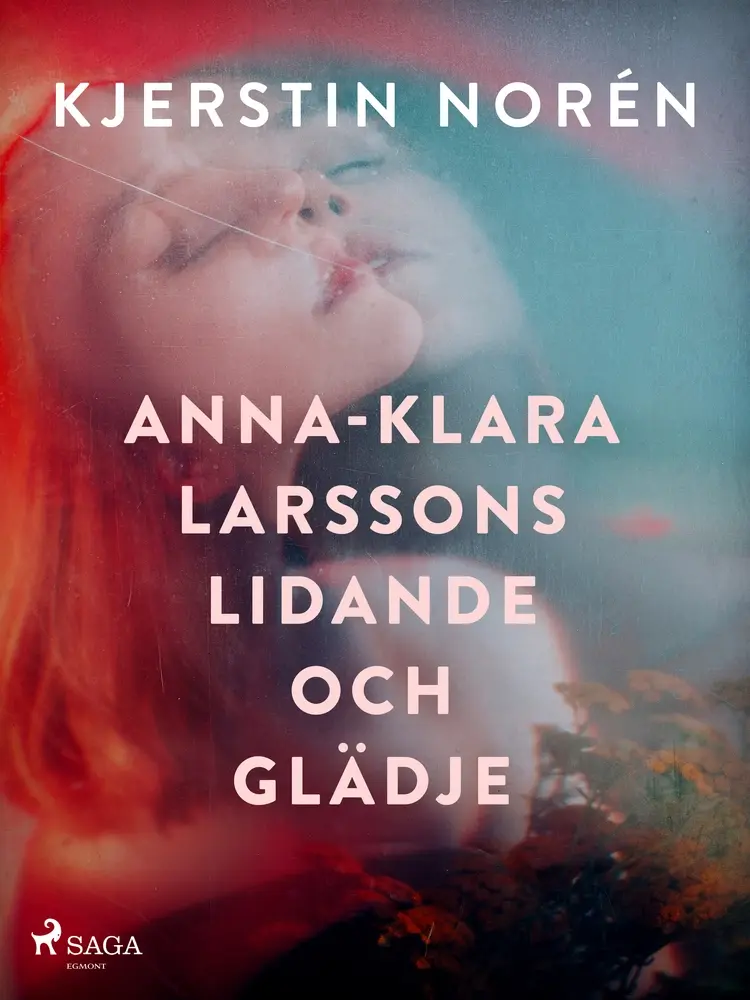 Anna-Klara Larssons lidande och glädje af Kjerstin Norén