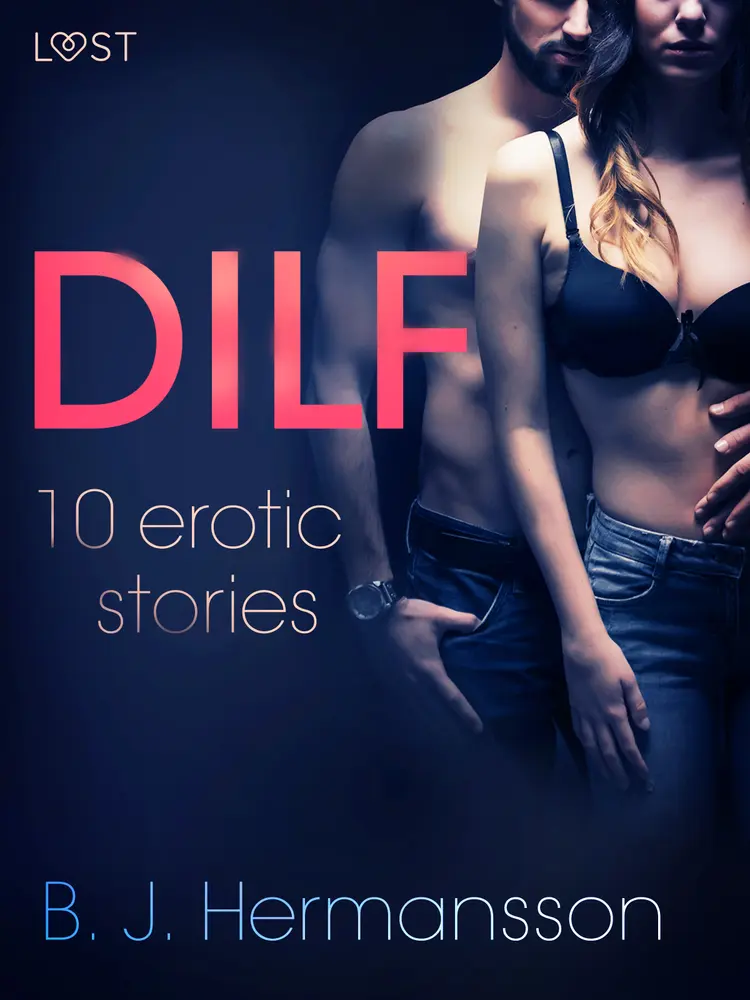 DILF - 10 erotic stories af B. J. Hermansson
