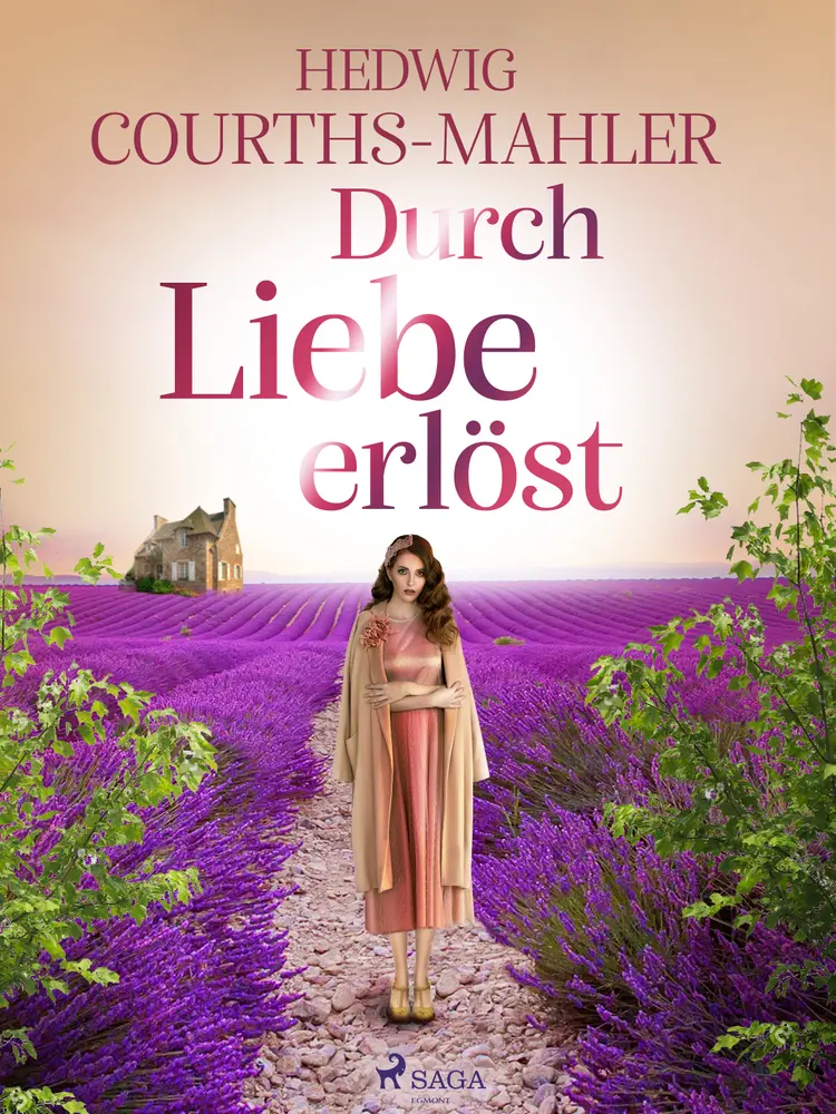 Durch Liebe erlöst af Hedwig Courths-Mahler