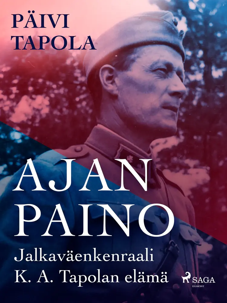 Ajan paino - Jalkaväenkenraali K. A. Tapolan elämä af Päivi Tapola