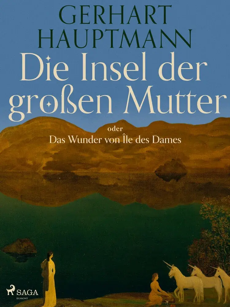 Die Insel der großen Mutter oder Das Wunder von Île des Dames af Gerhart Hauptmann