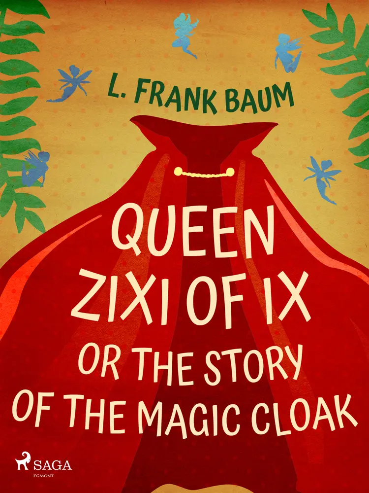 Queen Zixi of Ix or The Story or the Magic Cloak af L. Frank. Baum