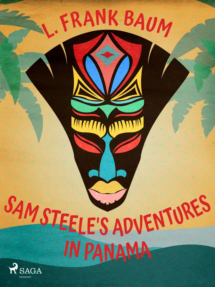 Sam Steele's Adventures in Panama af L. Frank. Baum