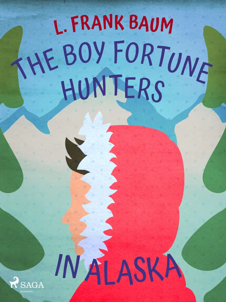 The Boy Fortune Hunters in Alaska af L. Frank. Baum