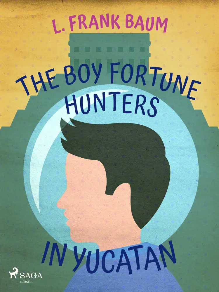 The Boy Fortune Hunters in Yucatan af L. Frank. Baum