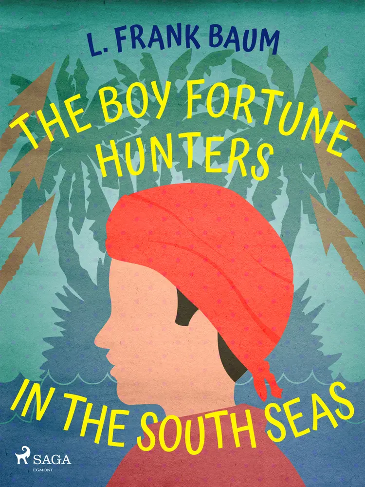 The Boy Fortune Hunters in the South Seas af L. Frank. Baum