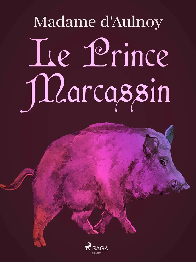 Le Prince Marcassin af Madame d'Aulnoy