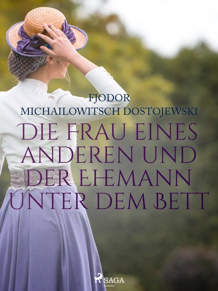 Die Frau eines anderen und der Ehemann unter dem Bett af Fjodor M Dostojewski