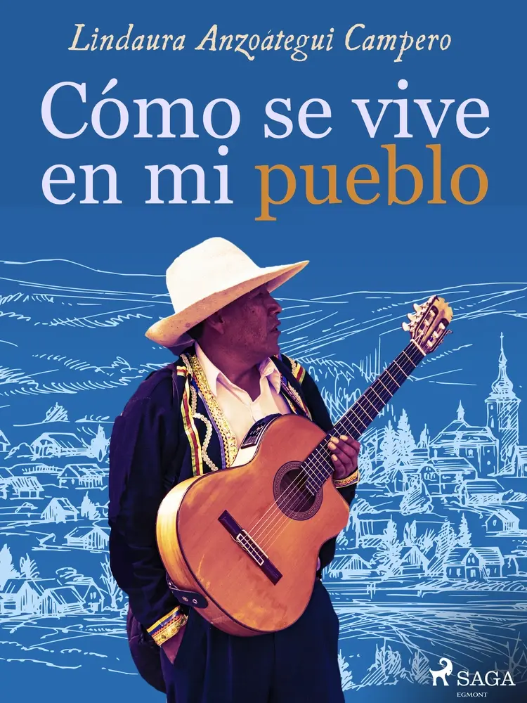 Cómo se vive en mi pueblo af Lindaura Anzoátegui Campero