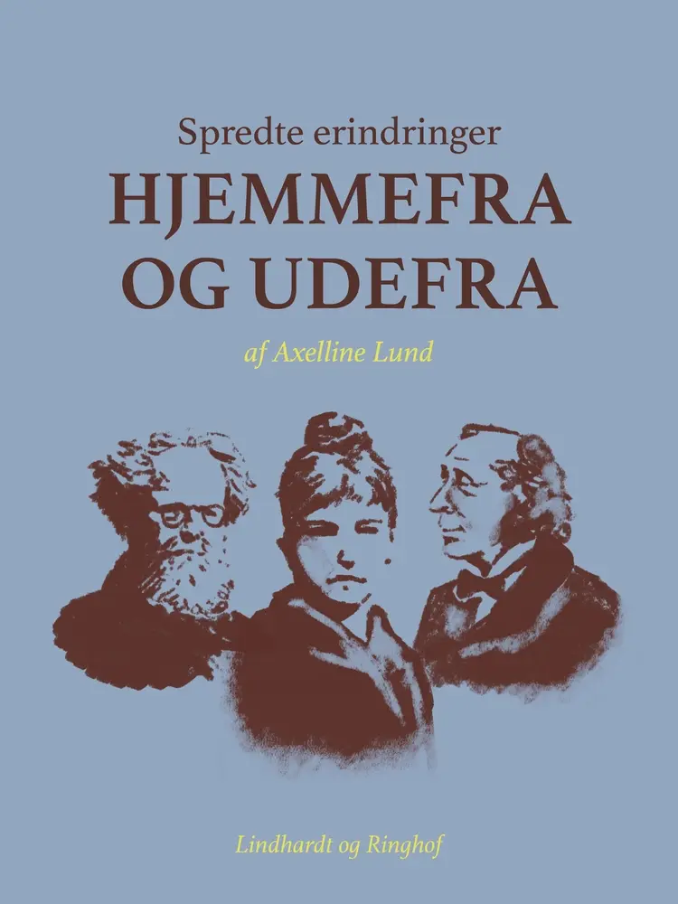 Spredte erindringer hjemmefra og udefra af Axelline Lund