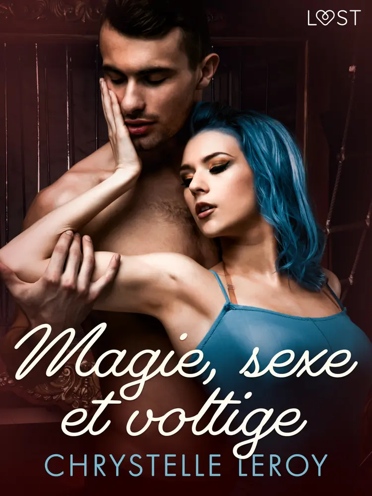 Magie, sexe et voltige - Une nouvelle érotique af Chrystelle Leroy