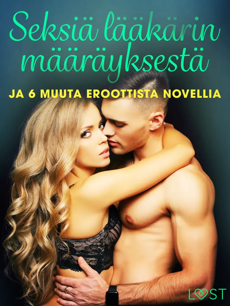 Seksiä lääkärin määräyksestä ja 6 muuta eroottista novellia af Camille Bech
