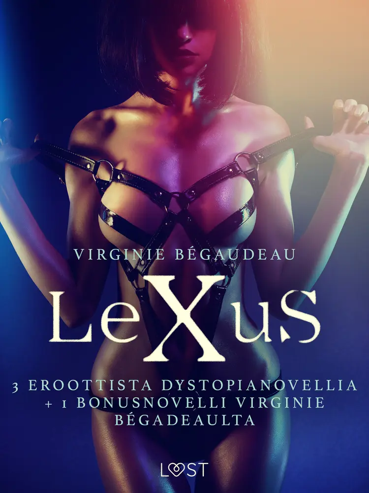 Lexus: 3 eroottista dystopianovellia + 1 bonusnovelli Virginie Bégadeaulta af Virginie Bégaudeau