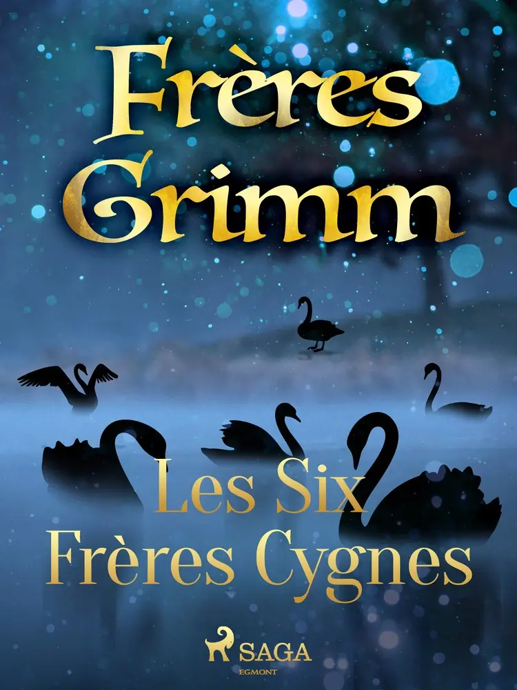 Les Six Frères Cygnes af Frères Grimm