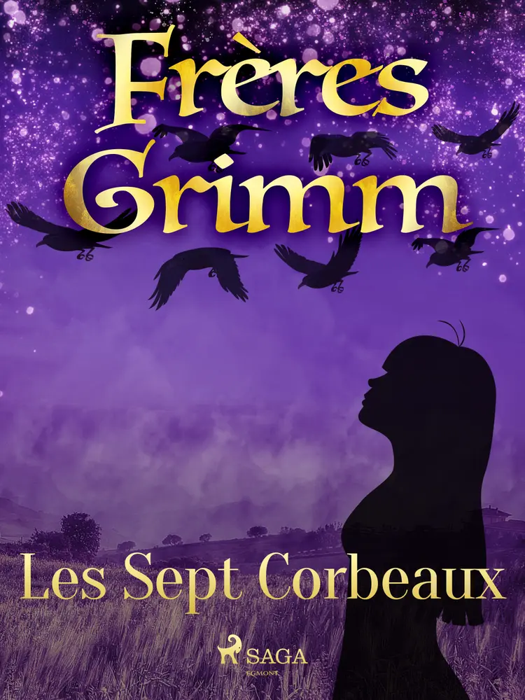 Les Sept Corbeaux af Frères Grimm