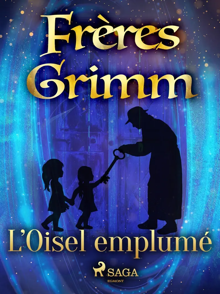 L’Oisel emplumé af Frères Grimm