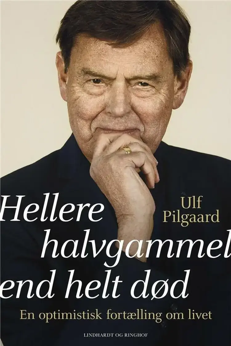 Hellere halvgammel end helt død af Ulf Pilgaard