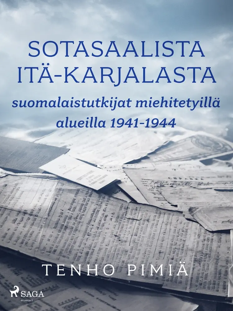 Sotasaalista Itä-Karjalasta: suomalaistutkijat miehitetyillä alueilla 1941-1944 af Tenho Pimiä