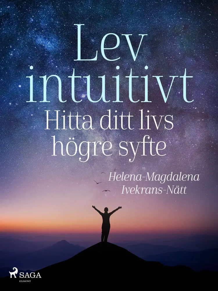 Lev intuitivt: Hitta ditt livs högre syfte af Helena-Magdalena Ivekrans-Nätt