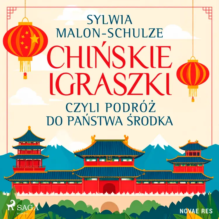 Chińskie igraszki, czyli podróż do Państwa Środka af Sylwia Malon-Schulze