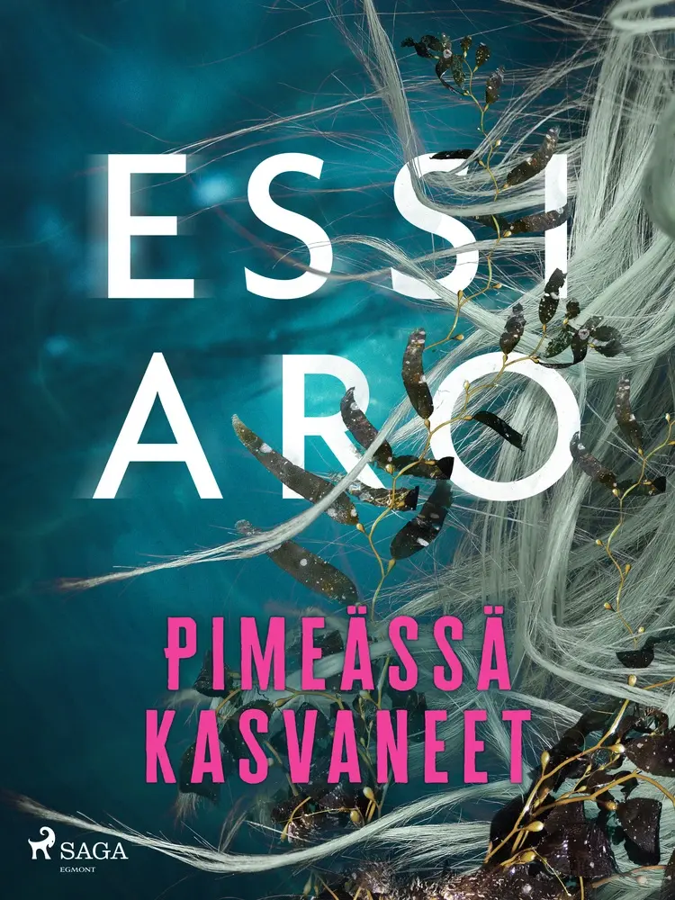 Pimeässä kasvaneet af Essi Aro