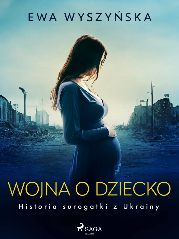 Wojna o dziecko. Historia surogatki z Ukrainy af Ewa Wyszyńska