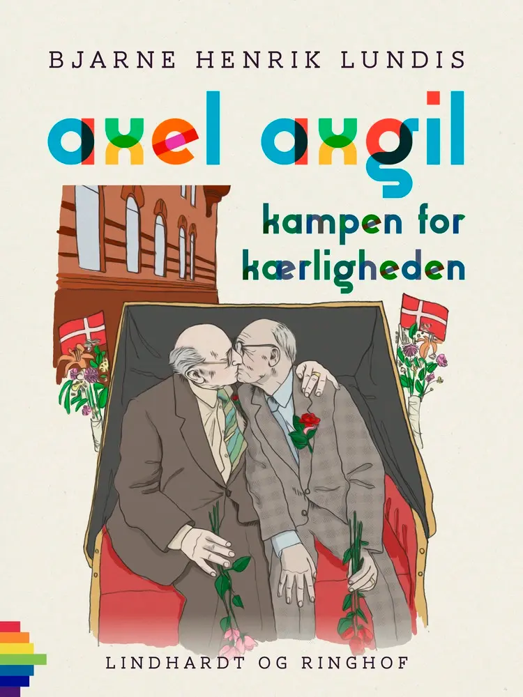 Axel Axgil. Kampen for kærligheden af Bjarne Henrik Lundis