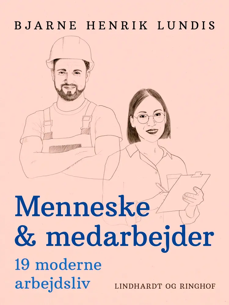 Menneske & medarbejder. 19 moderne arbejdsliv af Bjarne Henrik Lundis