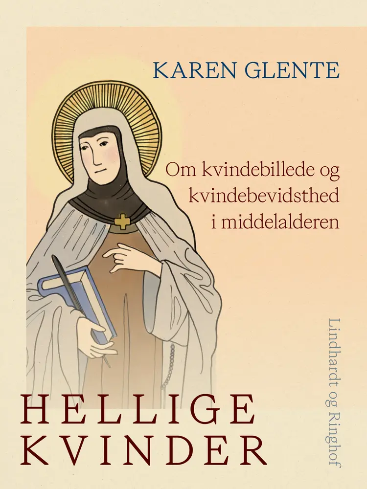 Hellige kvinder. Om kvindebillede og kvindebevidsthed i middelalderen af Karen Glente